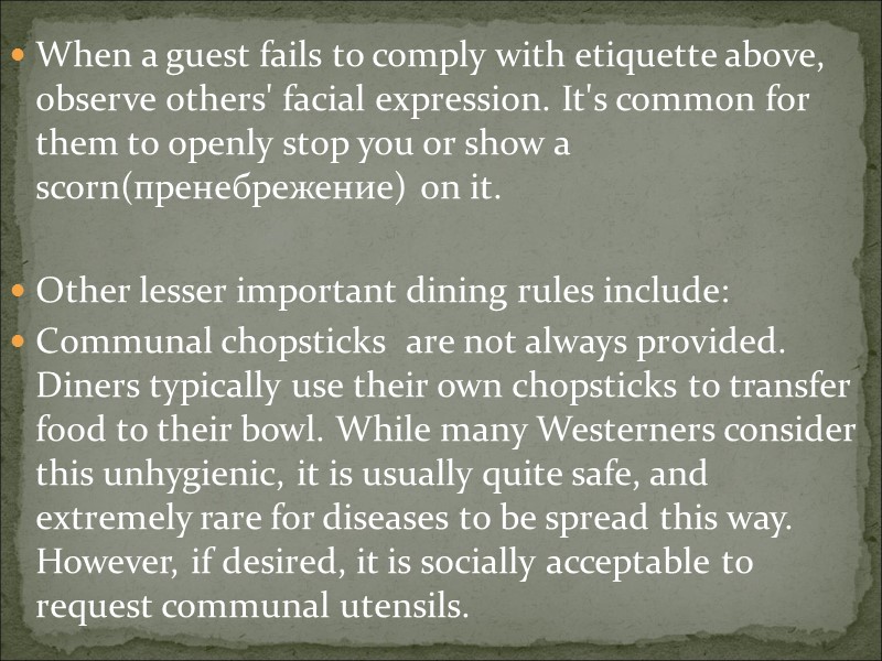 When a guest fails to comply with etiquette above, observe others' facial expression. It's